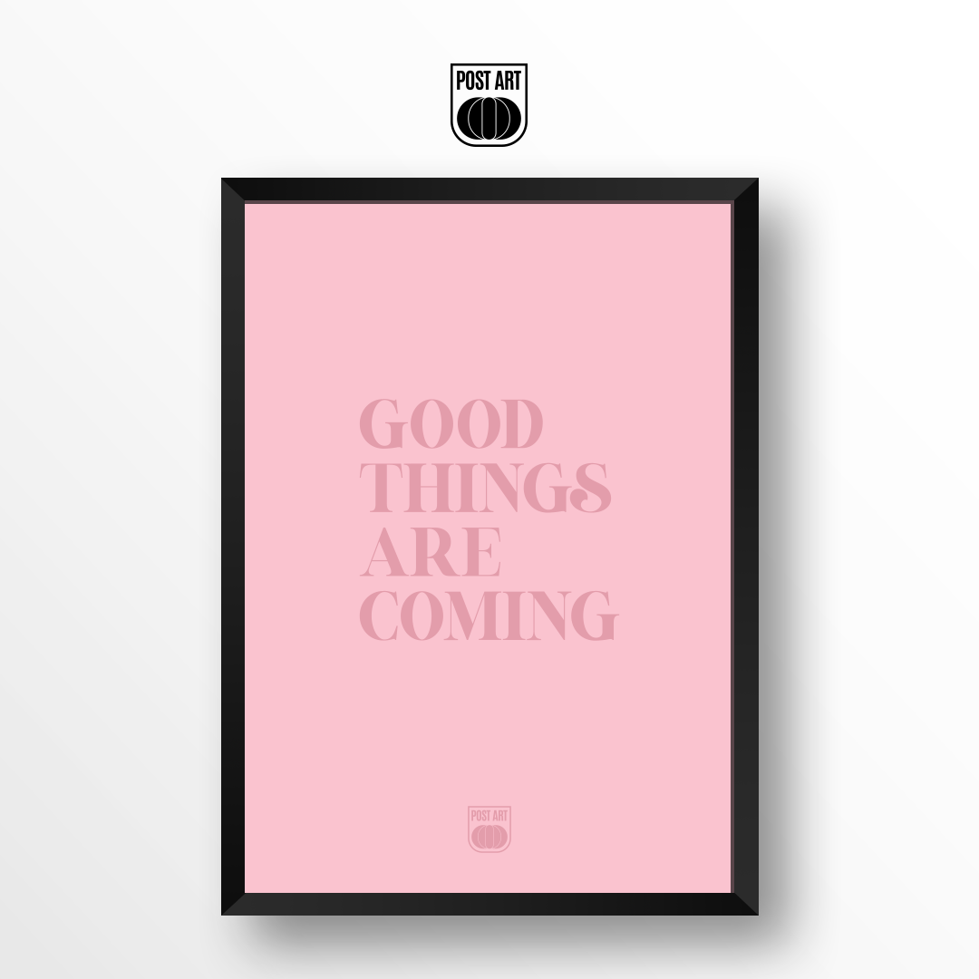 GOOD THINGS ARE COMING