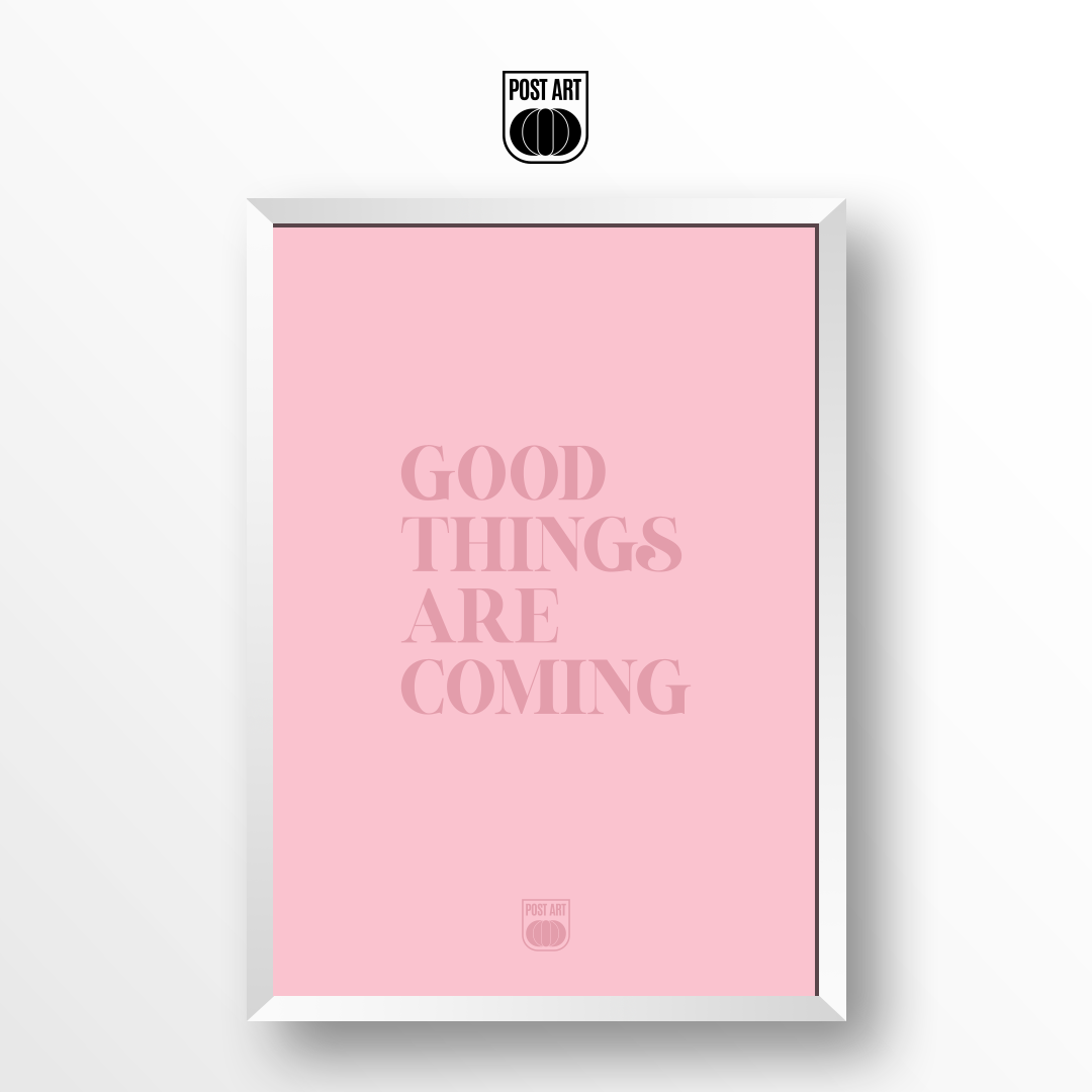 GOOD THINGS ARE COMING
